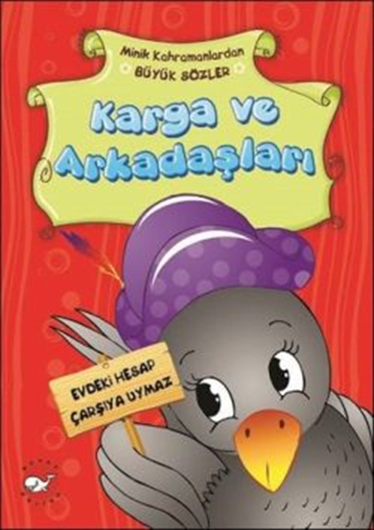 Minik Kahramanlardan Büyük Sözler - Karga ve Arkadaşları