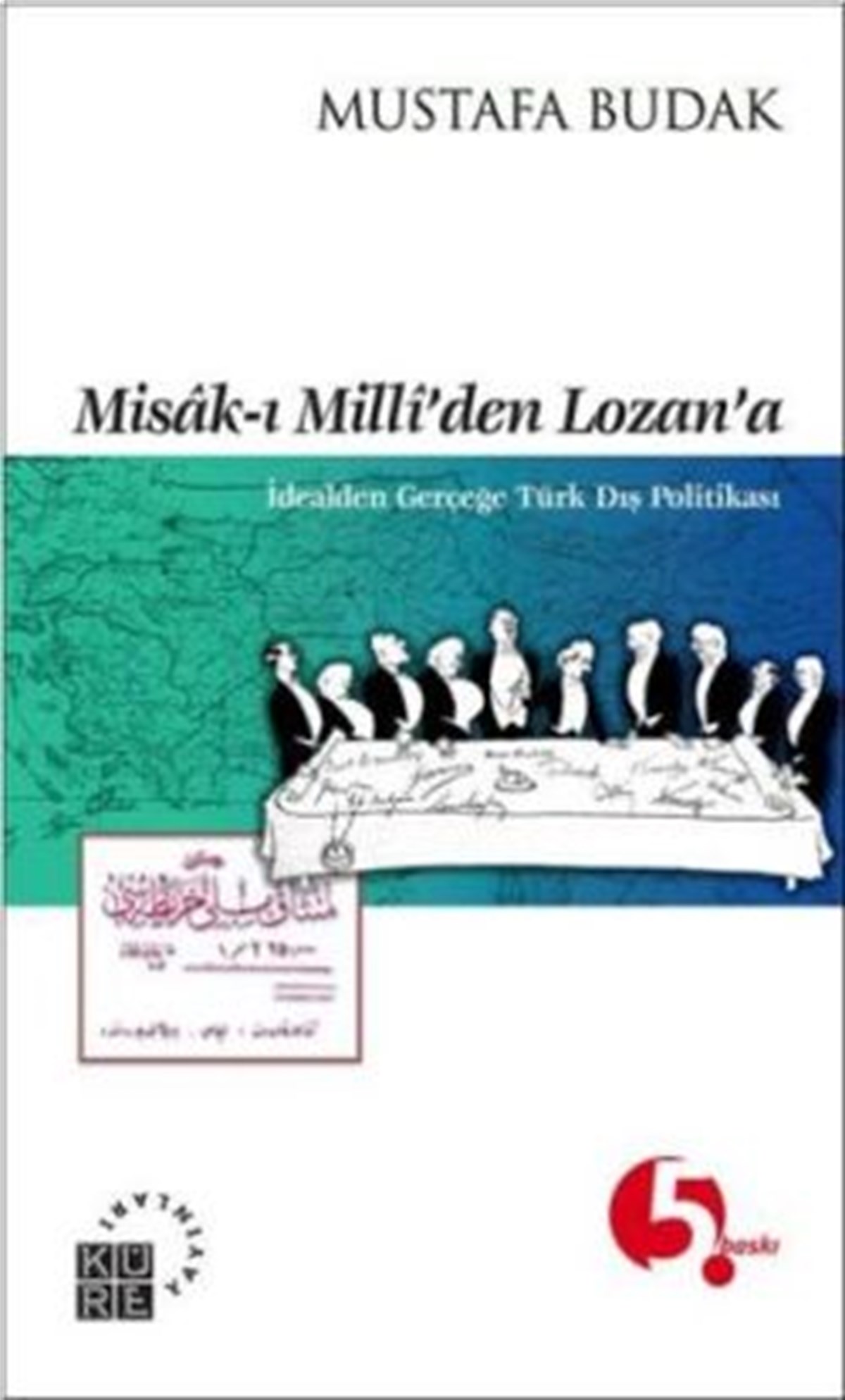 Misak-ı Milli’den Lozan’a İdealden Gerçeğe Türk Dış Politikası