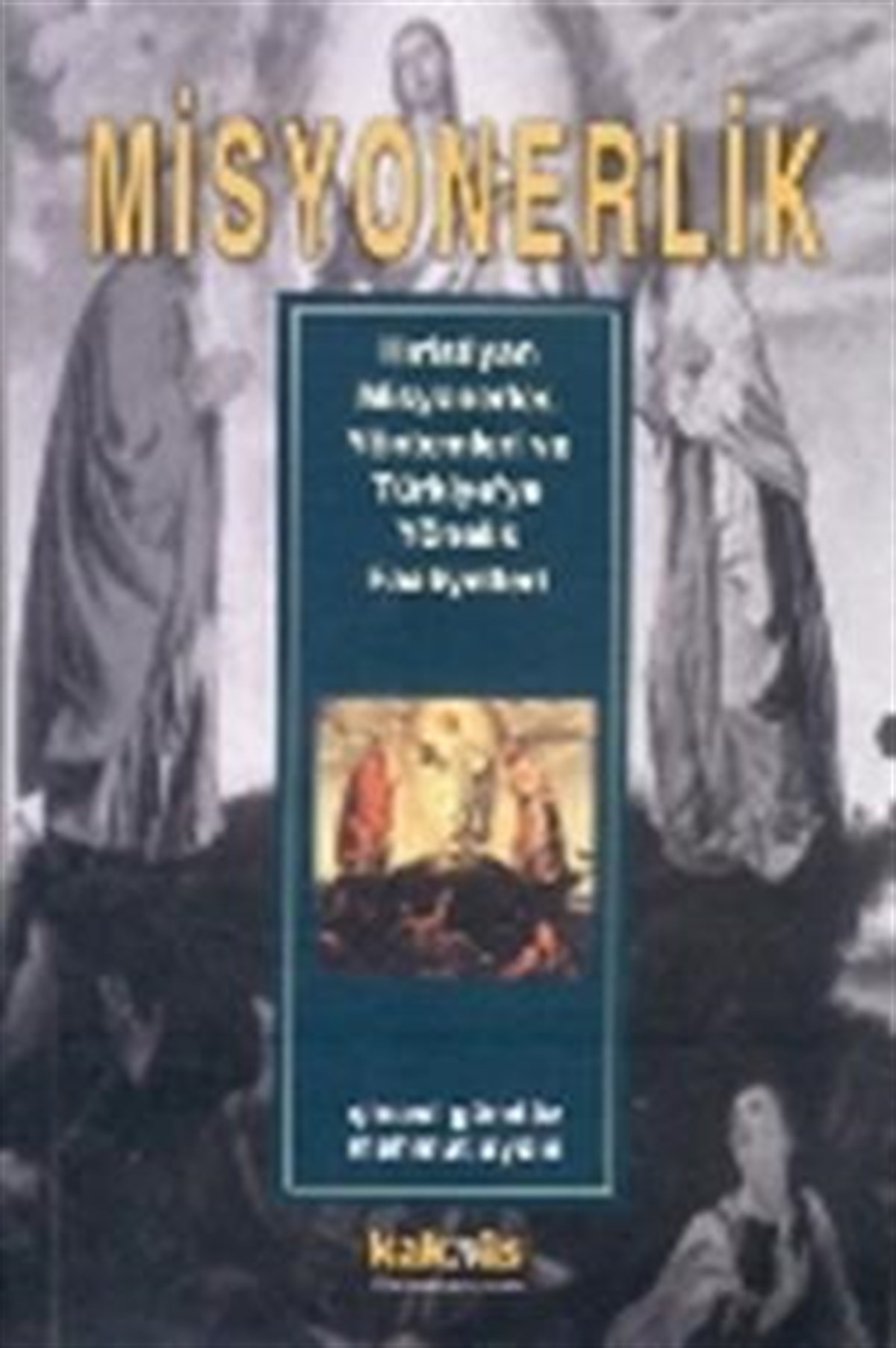 Misyonerlik Hıristiyan Misyonerler, Yöntemleri ve Türkiye’ye Yönelik Faaliyetleri
