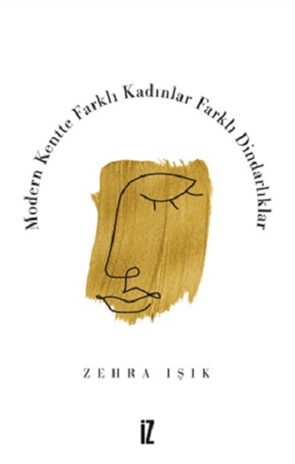 Modern Kentte Farklı Kadınlar Farklı Dindarlıklar