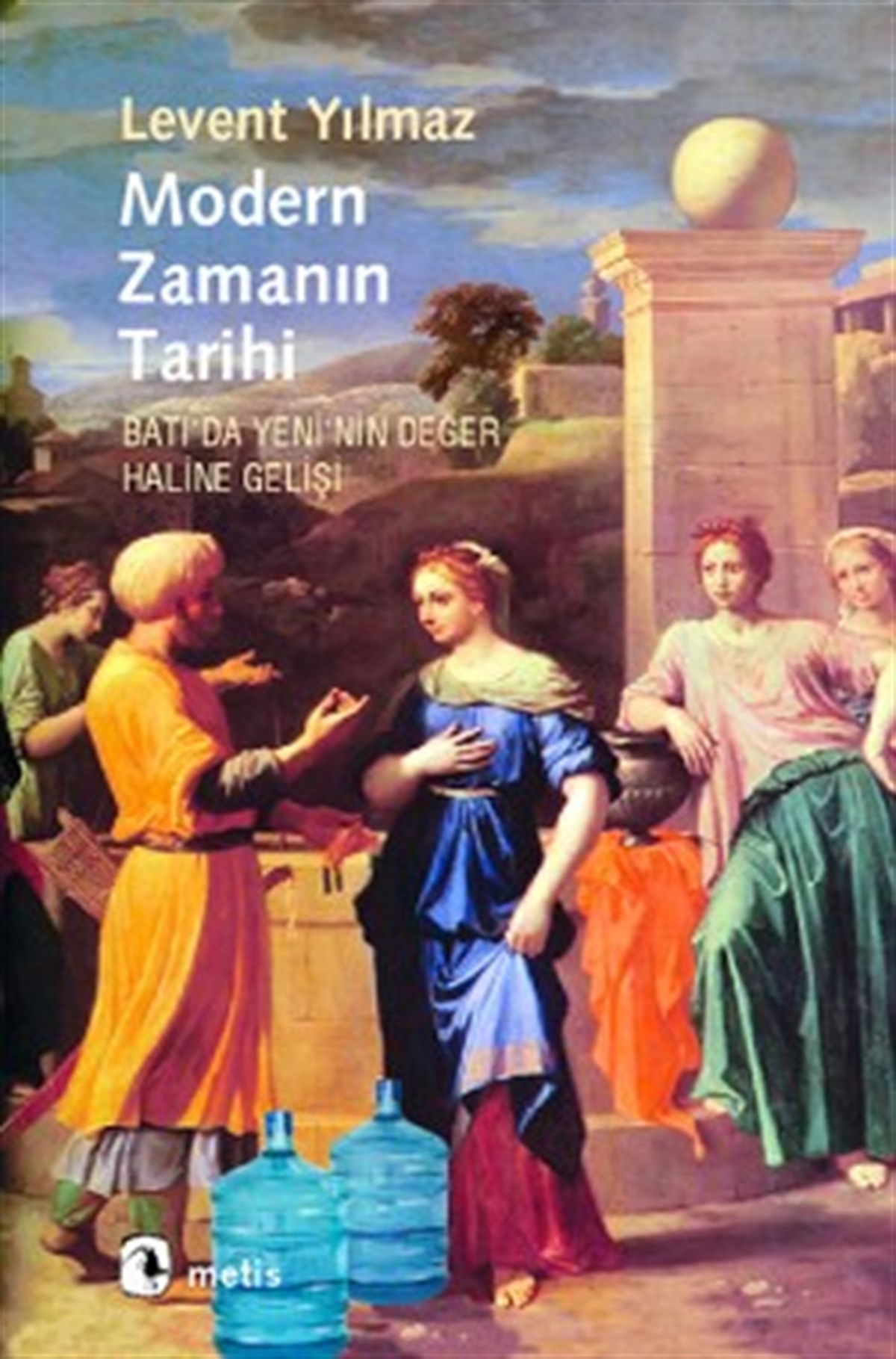 Modern Zamanın Tarihi: Batı'da Yeni'nin Değer Haline Gelişi
