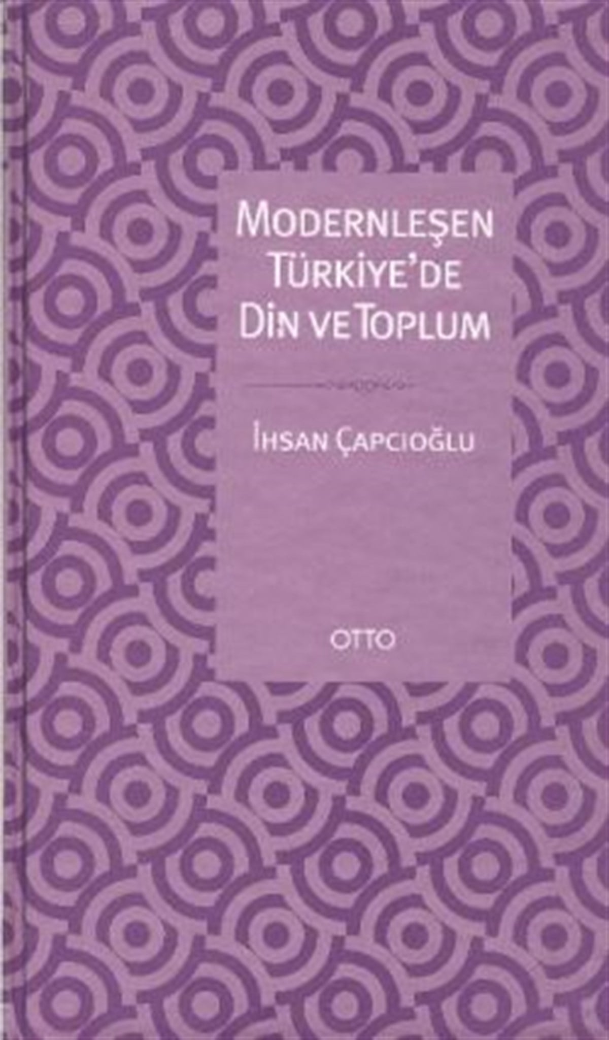Modernleşen Türkiye'de Din ve Toplum ( Ciltli )