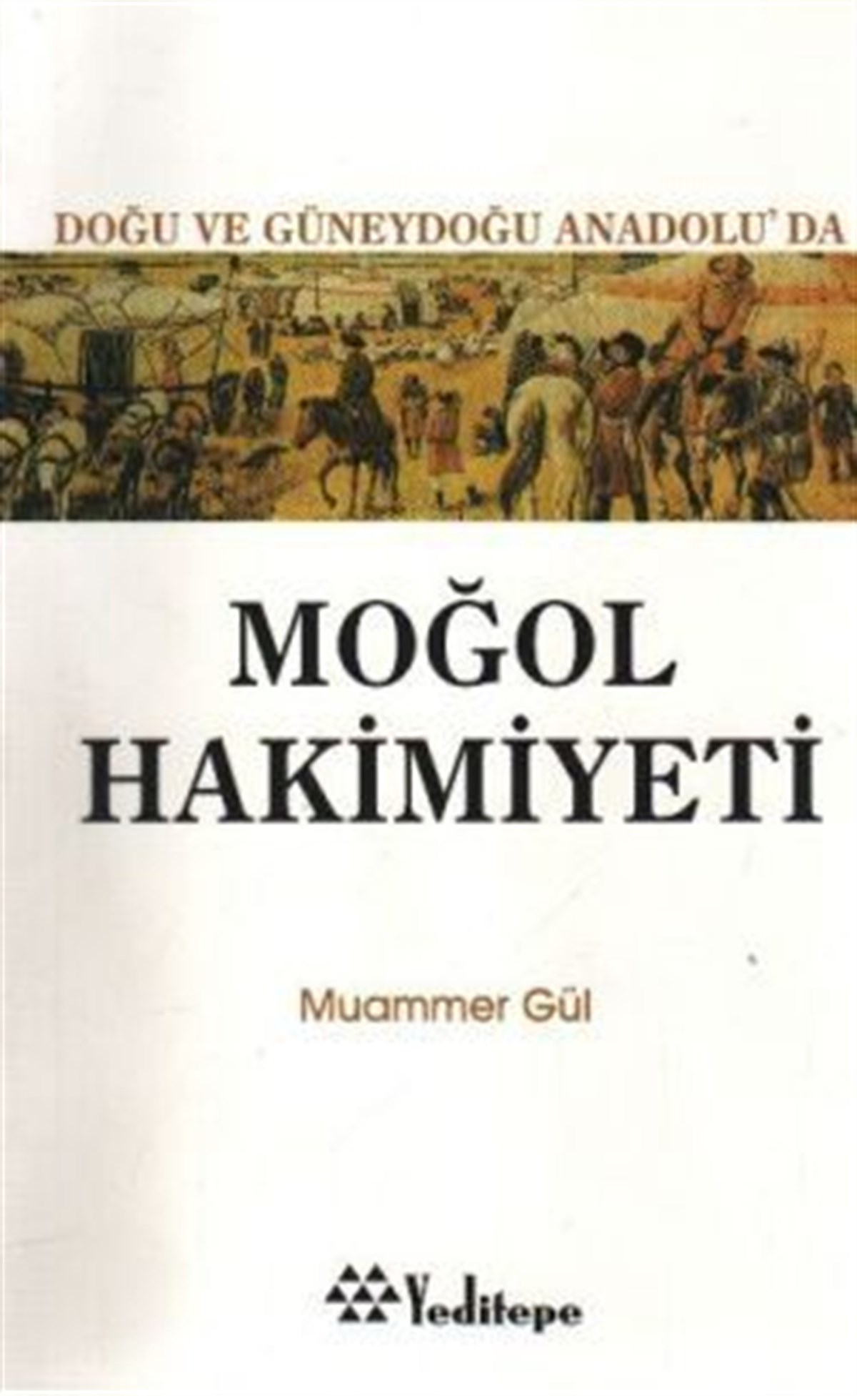 Moğol Hakimiyeti Doğu ve Güneydoğu Anadolu’da