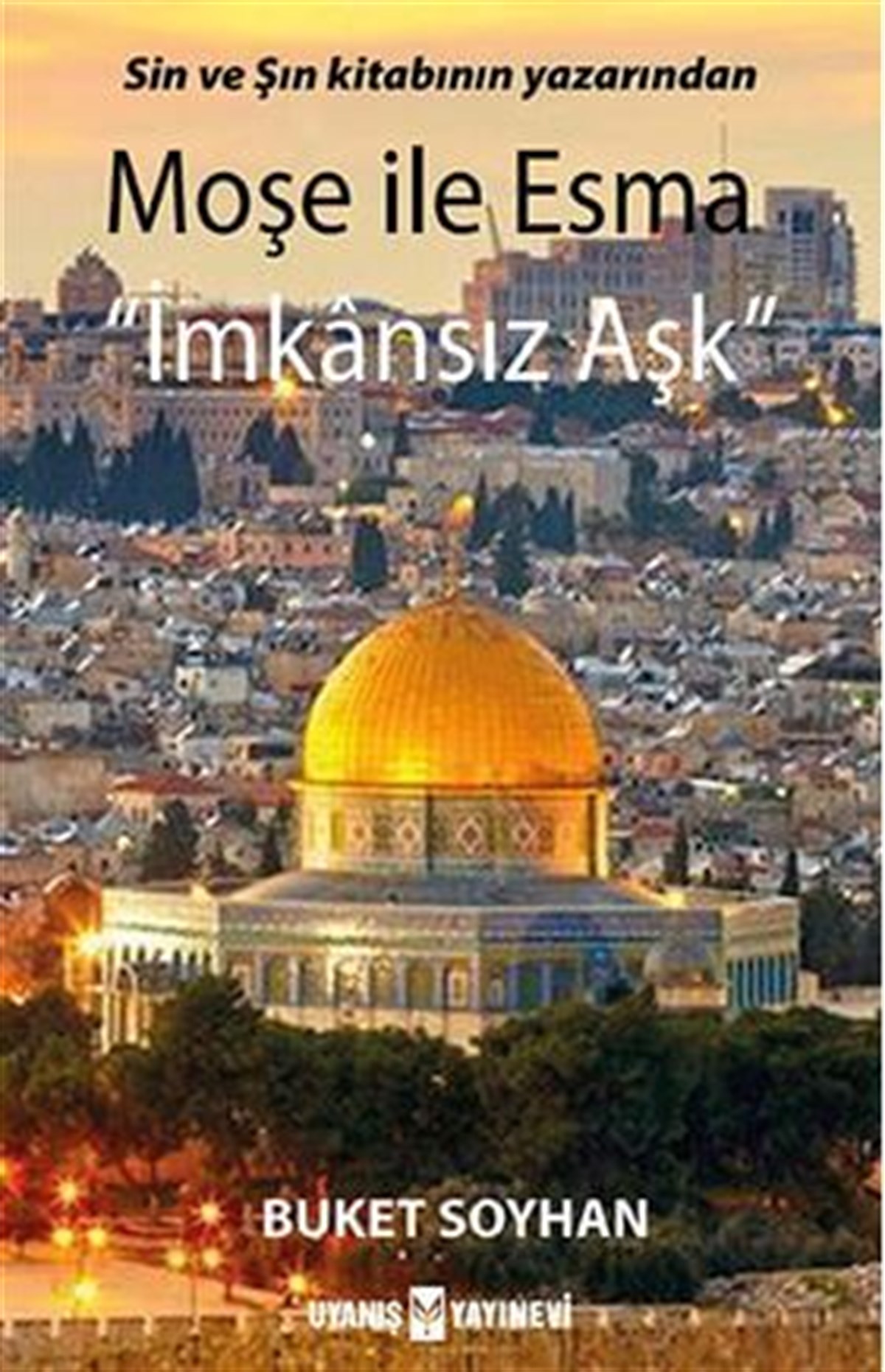 Moşe ile Esma “İmkânsız Aşk” , Buket Soyhan , Uyanış Yayınevi , 9786257175296 ,
