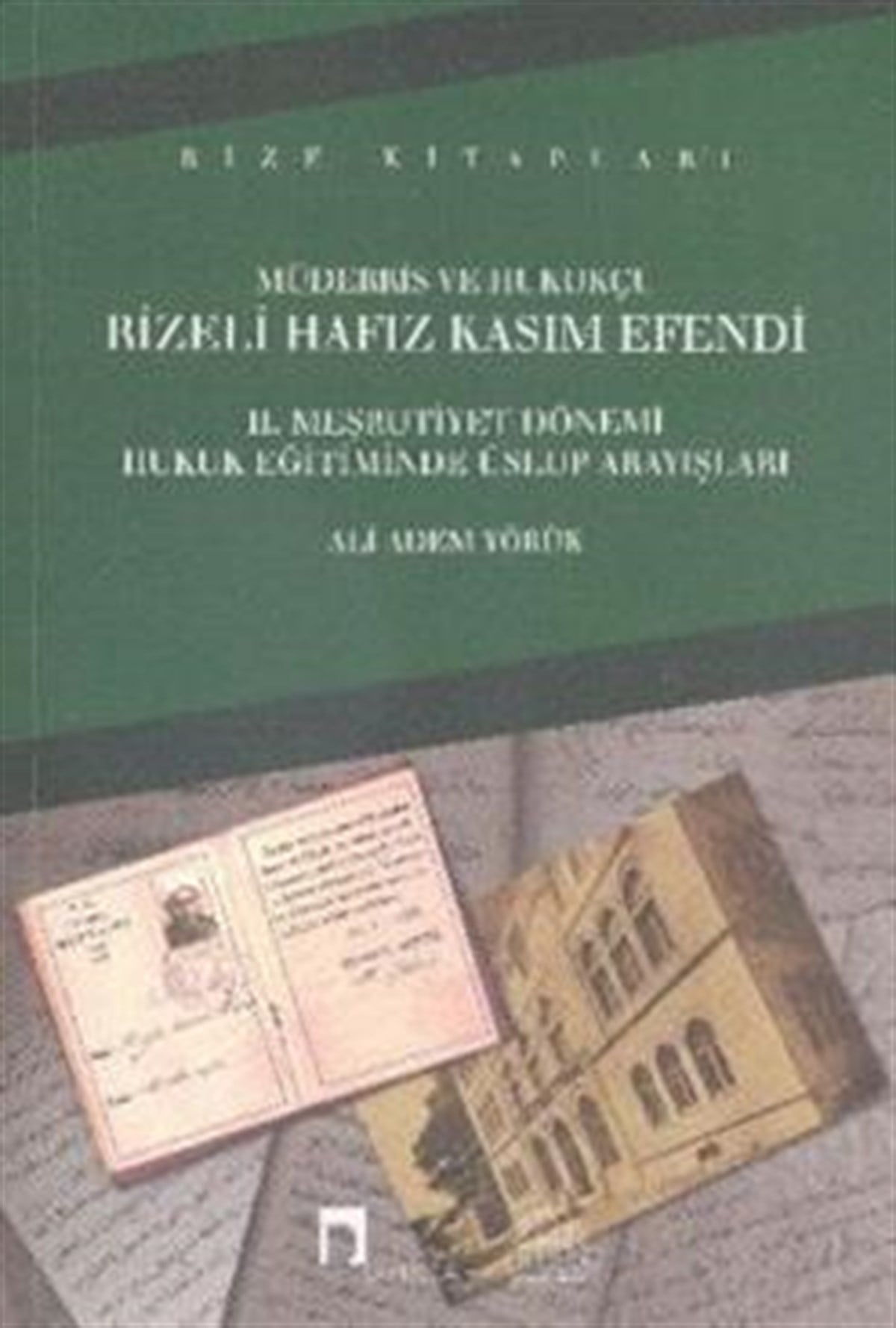 Müderris ve Hukukçu Rizeli Hafız Kasım Efendi: 2. Meşrutiyet Dönemi Hukuk Eğitiminde Üslup Arayışları