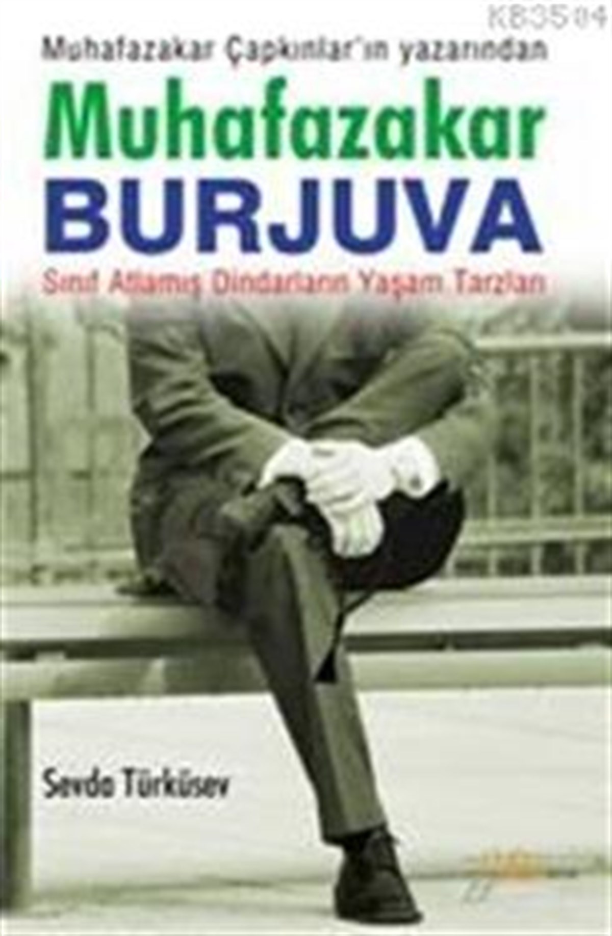Muhafazakar Burjuva Sınıf Atlamış Dindarların Yaşam Tarzları