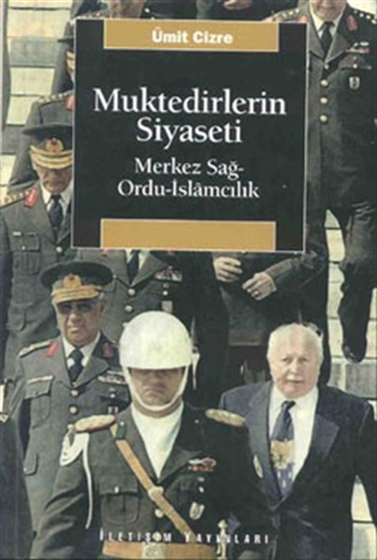 Muktedirlerin Siyaseti: Merkez Sağ-Ordu-İslamcılık