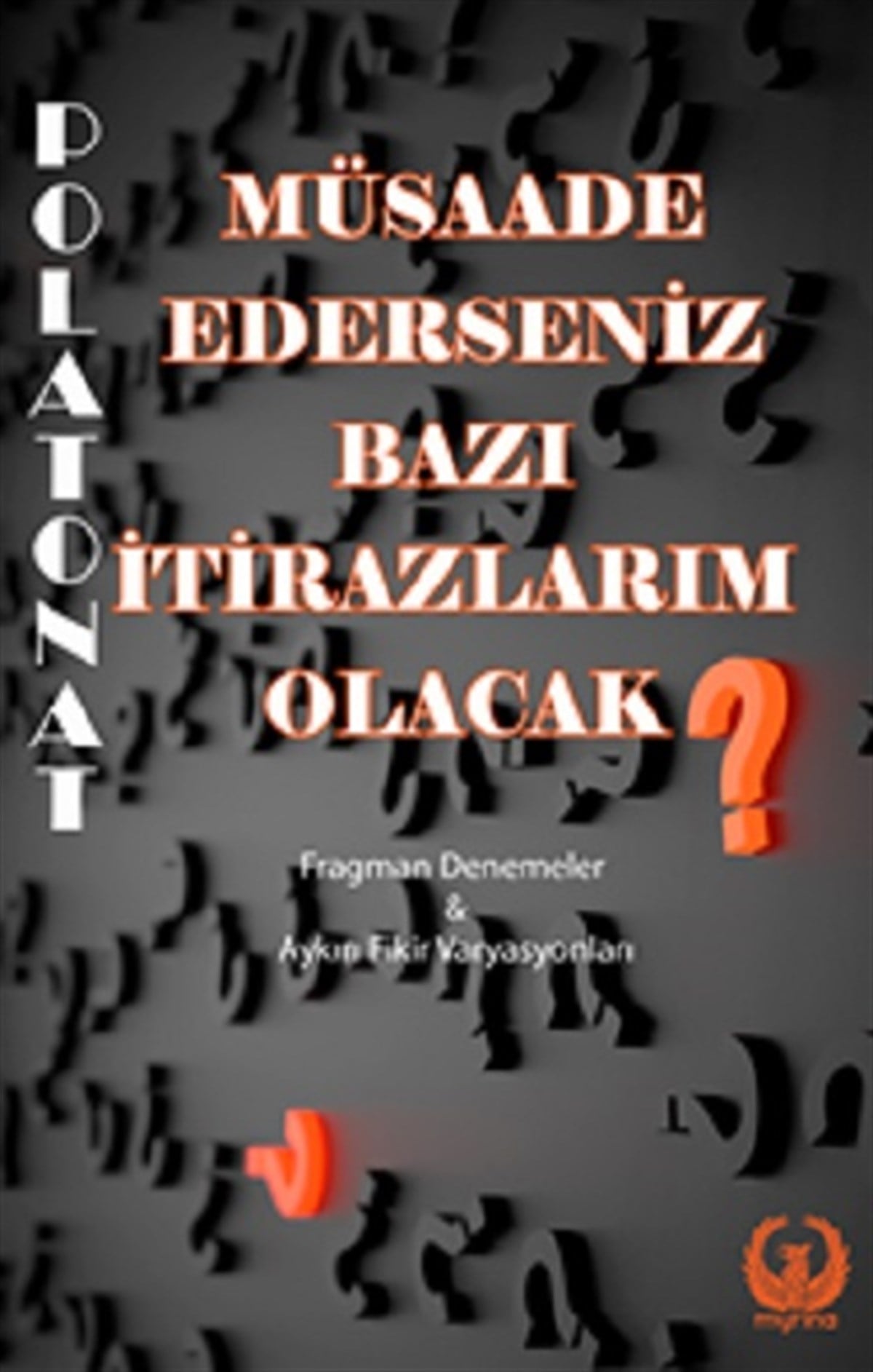 Müsaade Ederseniz Bazı İtirazlarım Olacak :