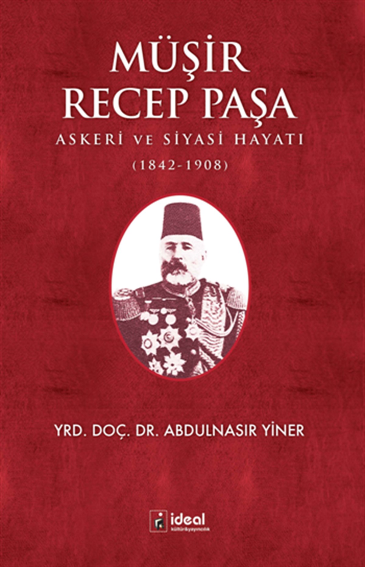Müşir Recep Paşa Askeri ve Siyasi Hayatı (1842-1908)
