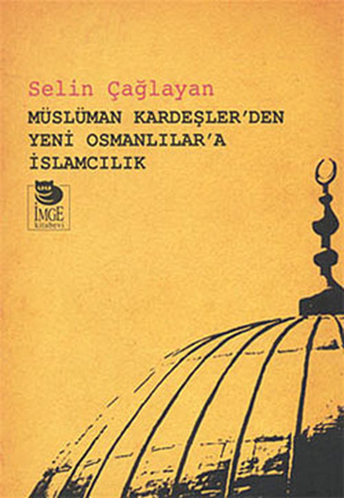 Müslüman Kardeşler’den Yeni Osmanlılar’a İslamcılık