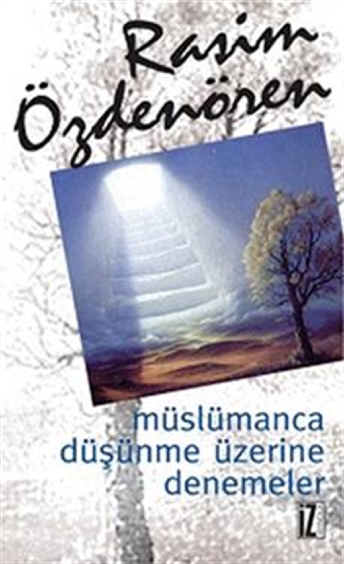 Müslümanca Düşünme Üzerine Denemeler - Bütün Eserleri 1