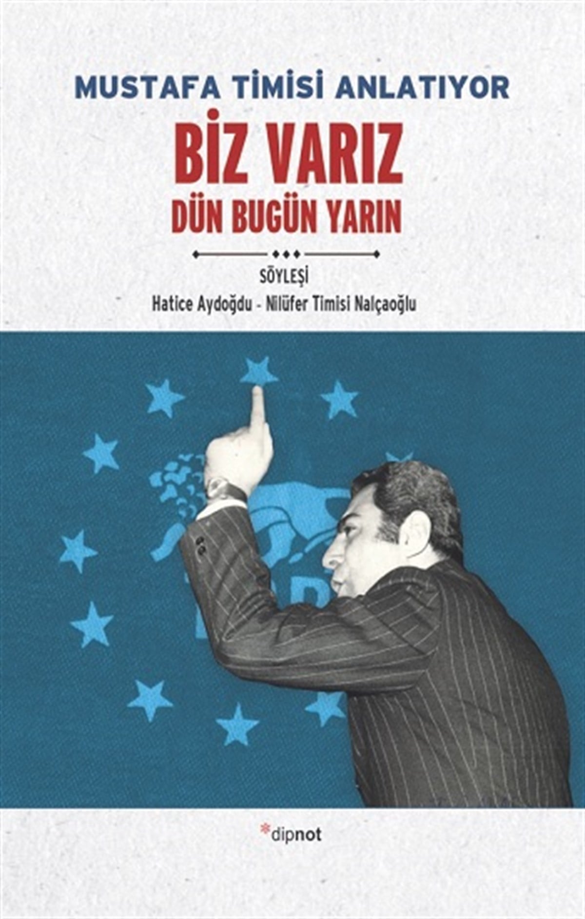 MUSTAFA TİMİSİ ANLATIYOR BİZ VARIZ