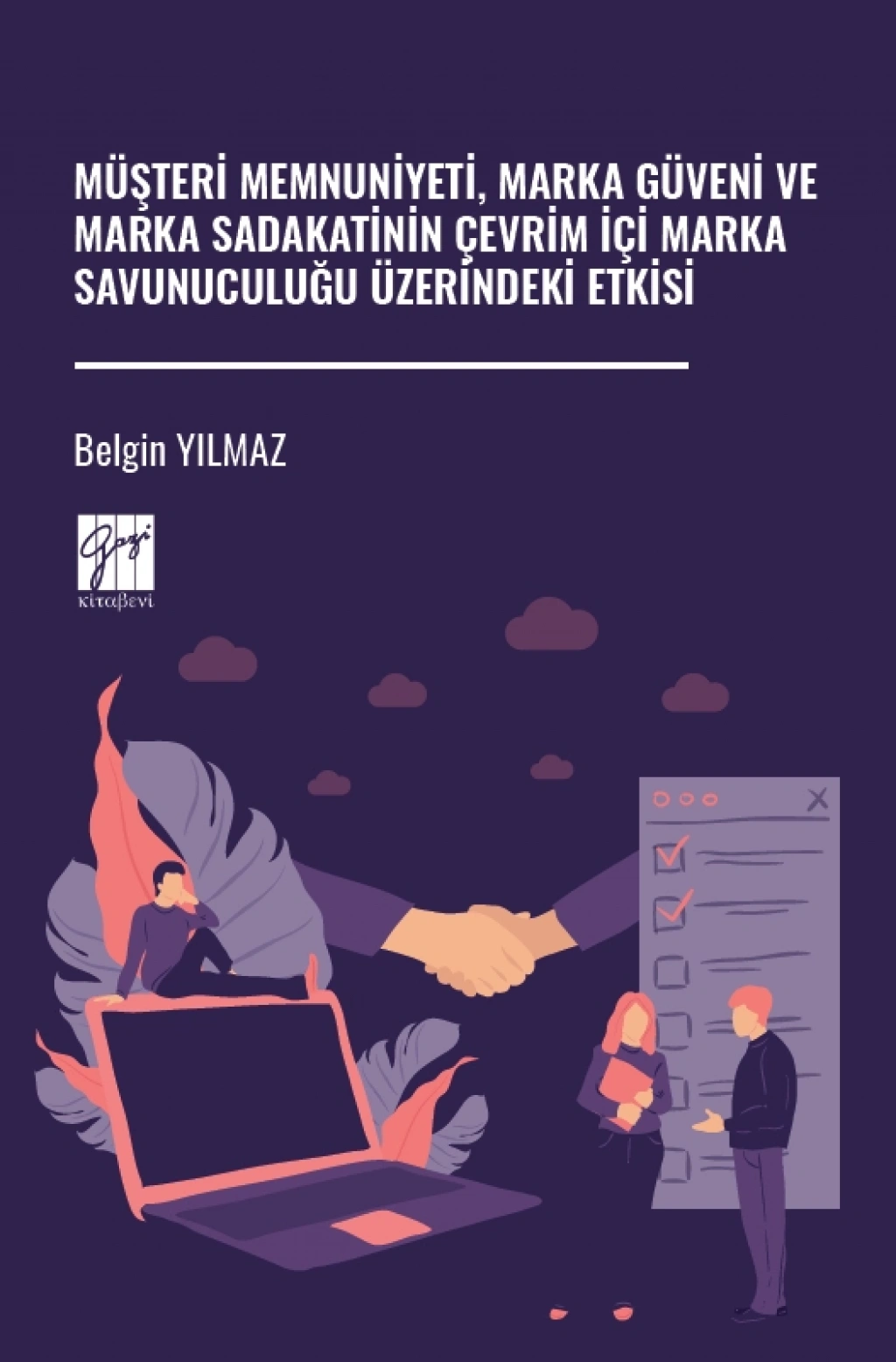 Müşteri Memnuniyeti, Marka Güveni Ve Marka Sadakatinin Çevrim İçi Marka Savunuculuğu Üzerindeki Etkisi