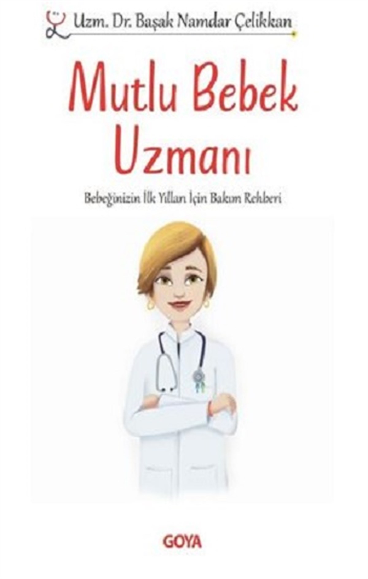 Mutlu Bebek Uzmanı - Bebeğinizin İlk Yılları İçin Bakım Rehberi