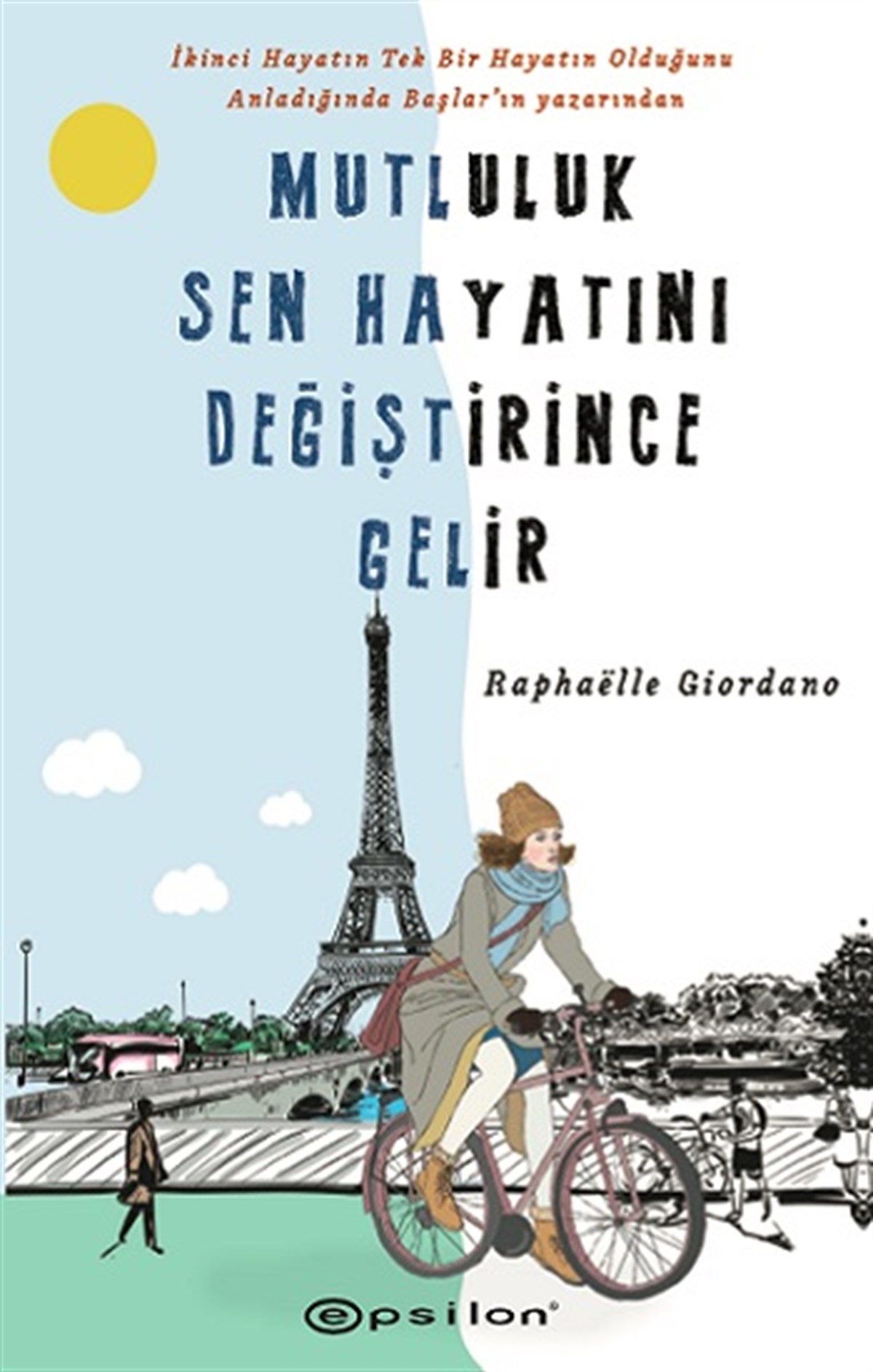 Mutluluk Sen Hayatını Değiştirince Gelir
