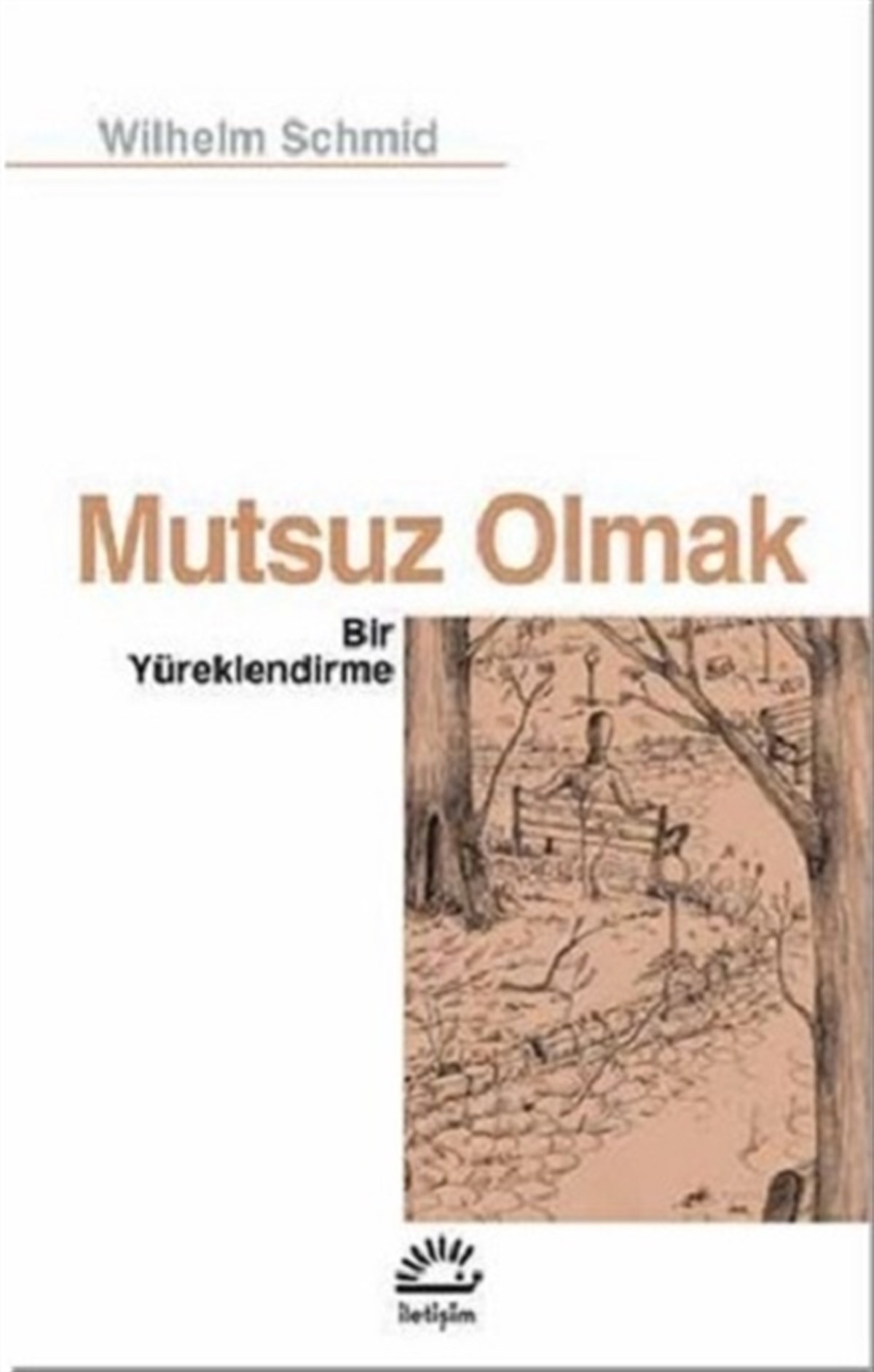 Mutsuz Olmak: Bir Yüreklendirme