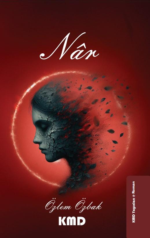 Nâr , Özlem Özbak , KMD Yayınları , 9786256113282 ,