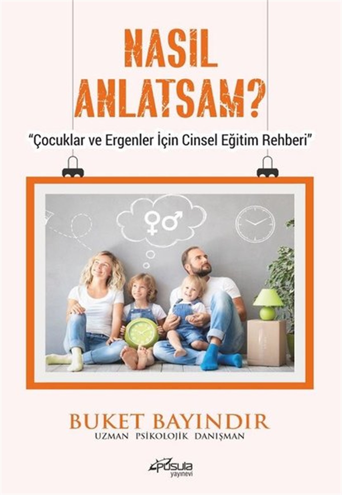 Nasıl Anlatsam? - Çocuklar ve Ergenler İçin Cinsel Eğitim Rehberi