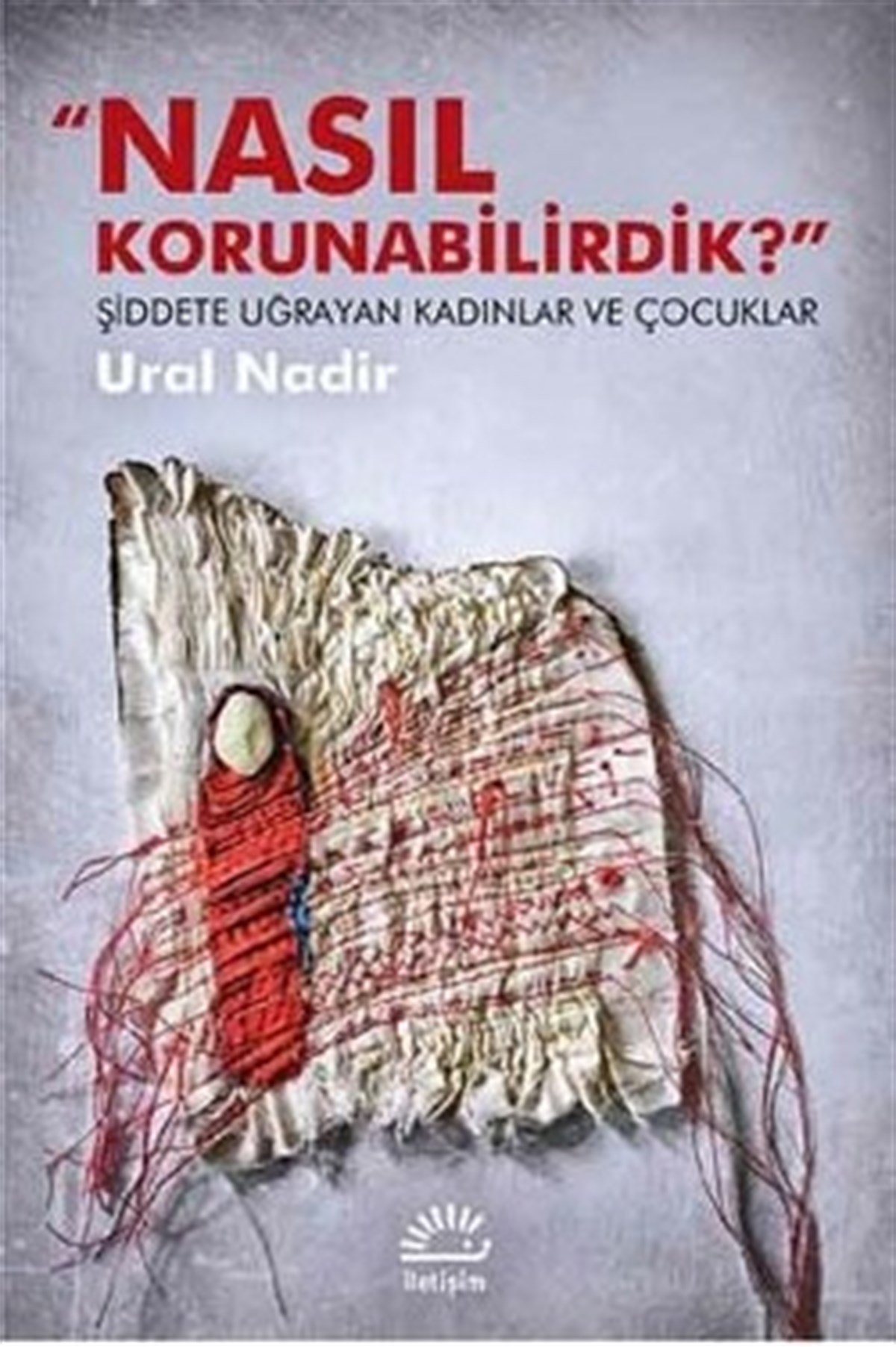 Nasıl Korunabilirdik? Şiddete Uğrayan Kadınlar ve Çocuklar