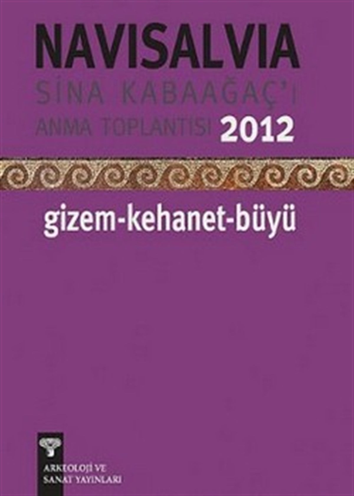 Navisalvia - Sina Kabaağaç’ı Anma Toplantısı - 2012 Gizem - Kehanet - Büyü