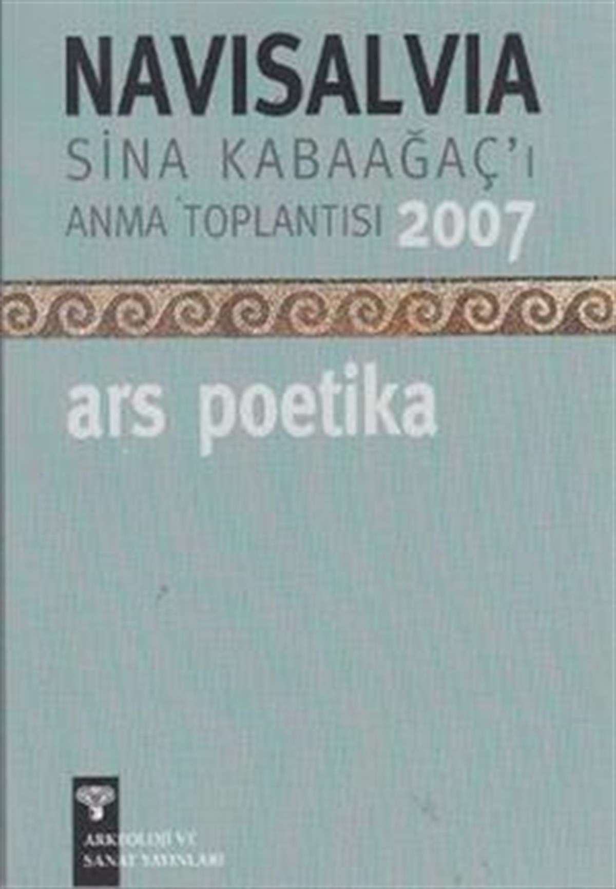 Navisalvia - Sina Kabaağaç'ı Anma Toplantısı 2007 Ars Poetika