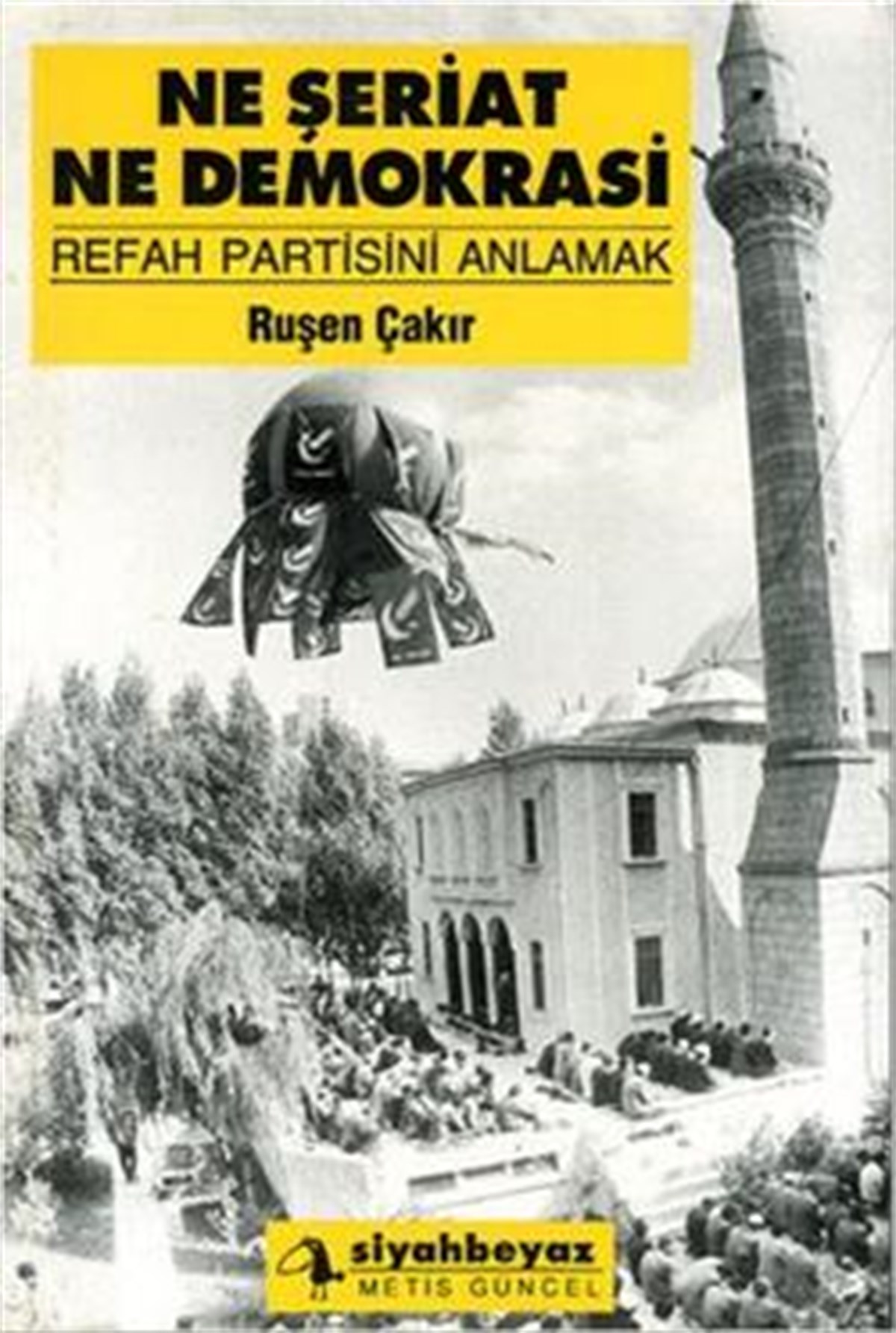 Ne Şeriat Ne Demokrasi: Refah Partisi'ni Anlamak