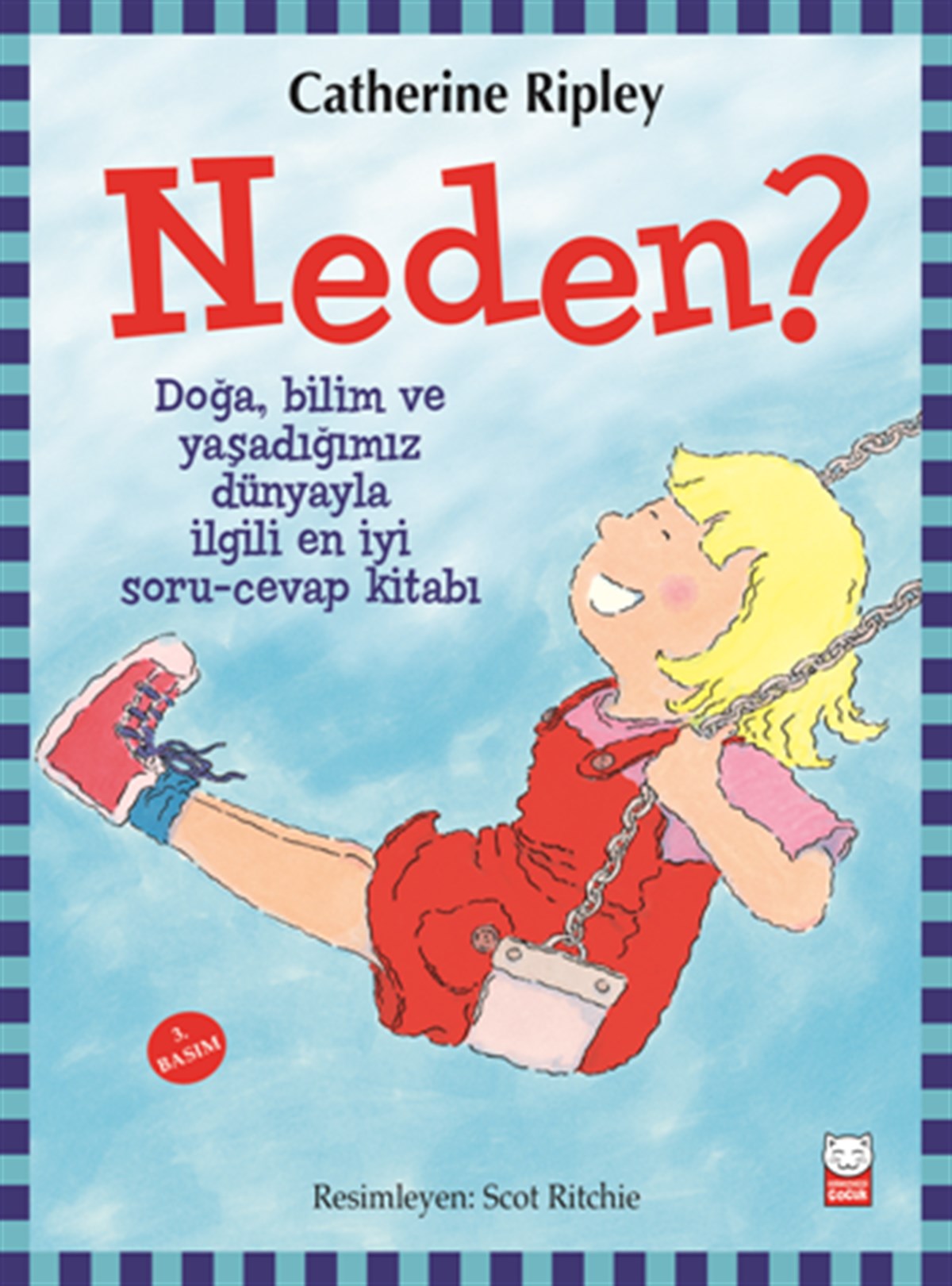 Neden? Doğa, Bilim ve Yaşadığımız Dünyayla İlgili En İyi Soru-Cevap Kitabı