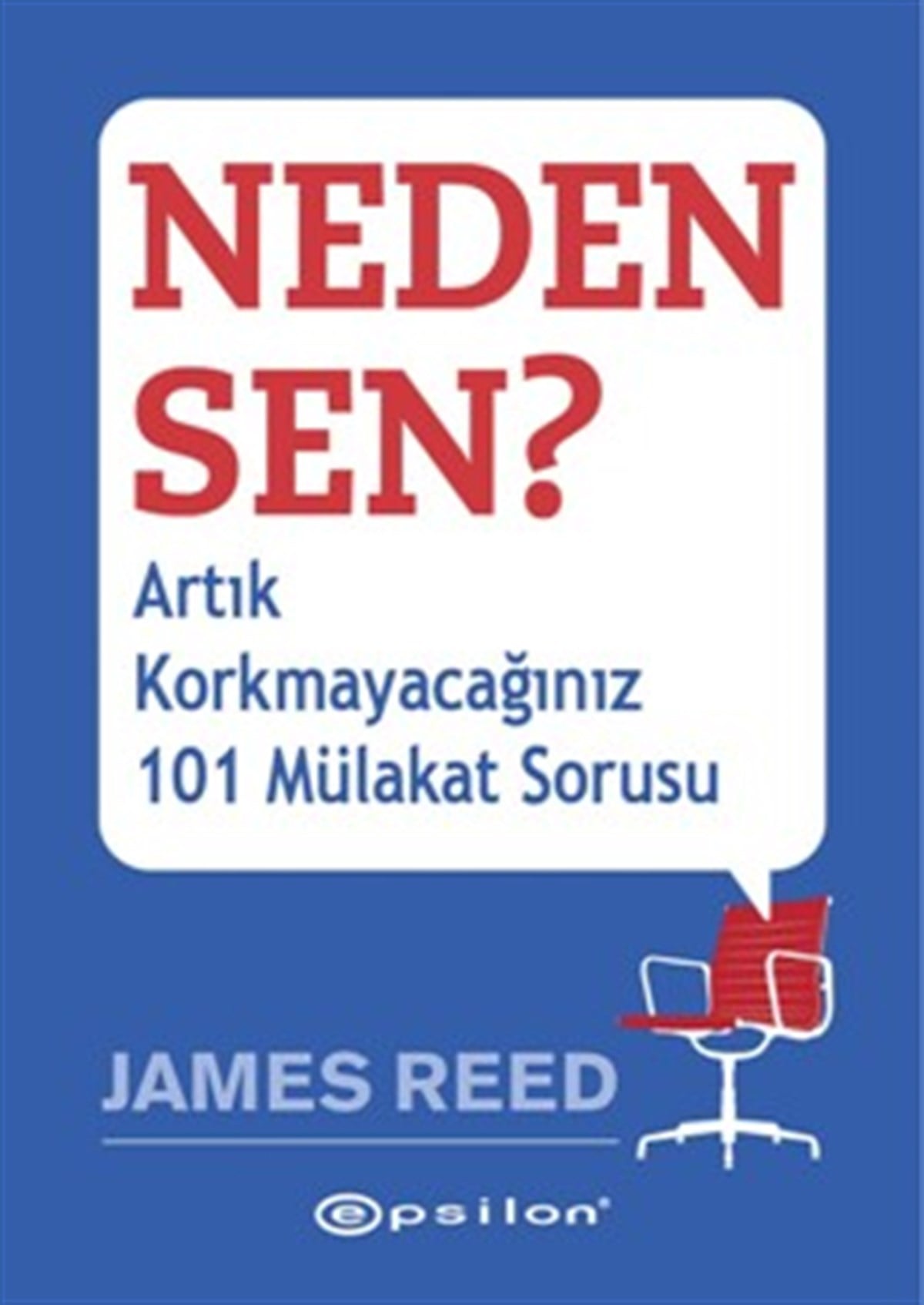 Neden Sen? - Artık Korkmayacağınız 101 Mülakat Sorusu