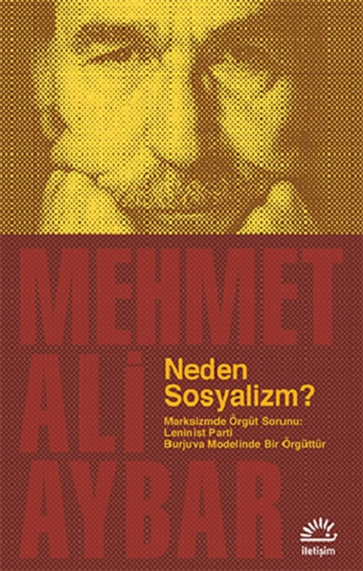 Neden Sosyalizm? - Marksizmde Örgüt Sorunu: Leninist Parti Burjuva Modelinde Bir Örgüttür
