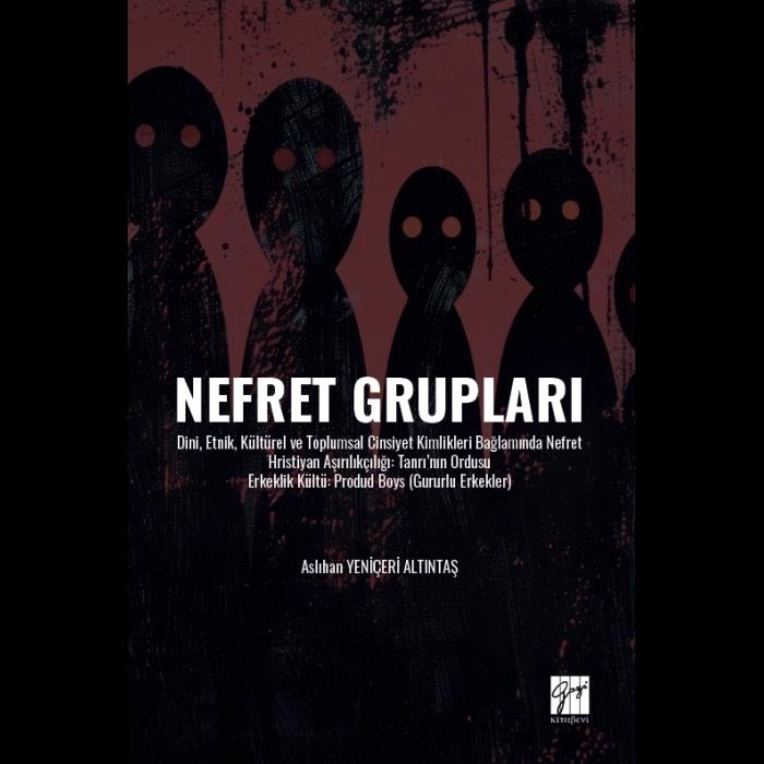 Nefret Grupları ;Dini, Etnik, Kültürel ve Toplumsal Cinsiyet Kimlikleri Bağlamında Nefret Hristiyan Aşırılıkçılığı :Tanrı’nın Ordusu Erkeklik Kültü: Produd Boys (Gururlu Erkekler)