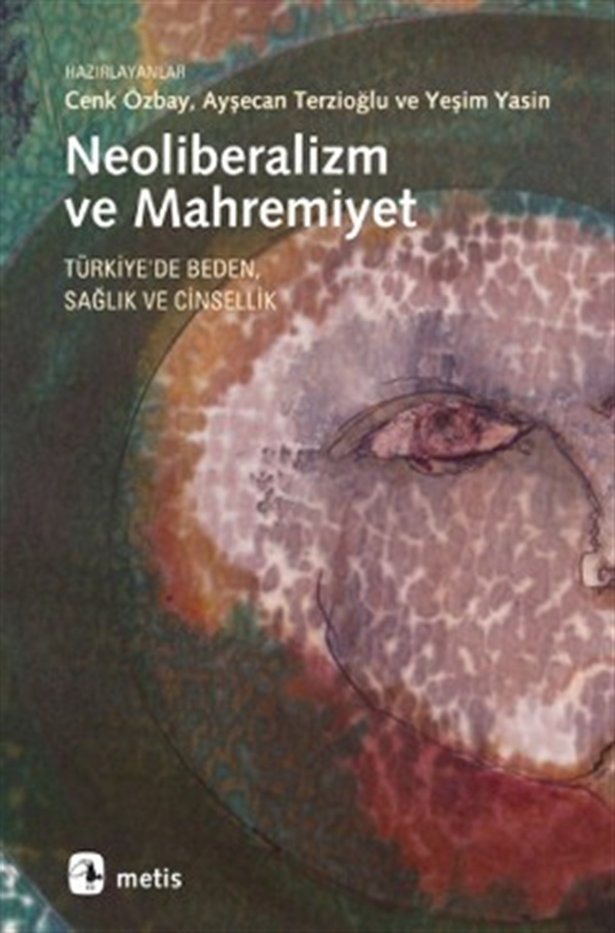 Neoliberalizm ve Mahremiyet: Türkiye'de Beden, Sağlık ve Cinsellik
