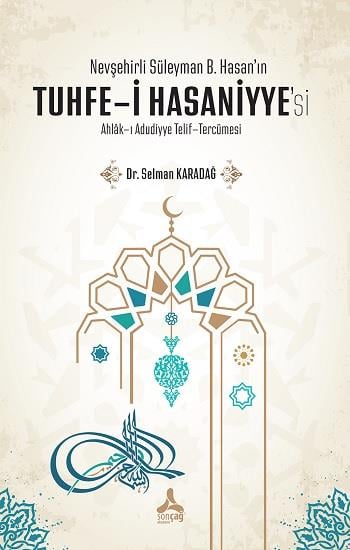 Nevşehirli Süleyman B. Hasan’ın Tuhfe-i Hasaniyye’si Ahlak-ı Adudiyye Telif-Tercümesi