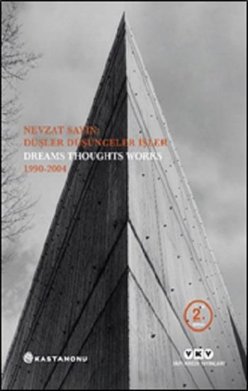 Nevzat Sayın: Düşler Düşünceler İşler Dreams Thoughts Works 1990-2004