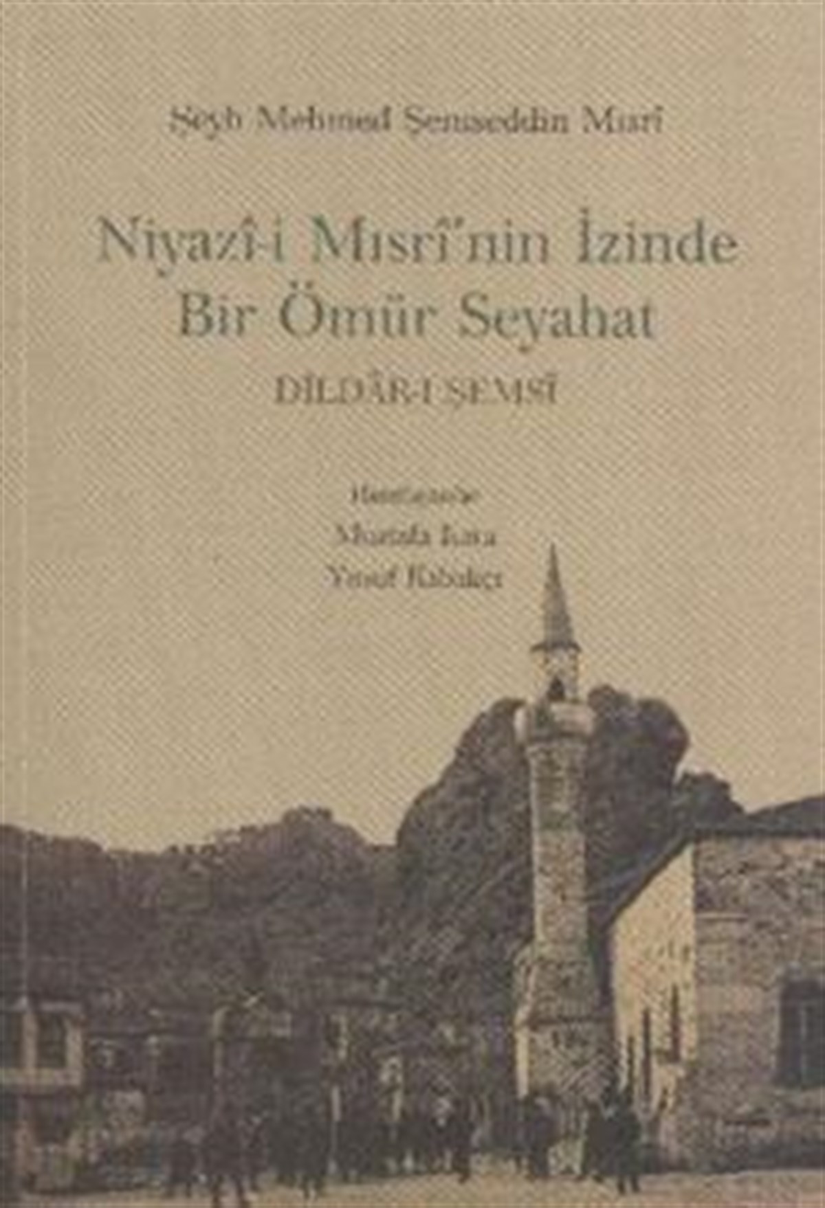 Niyazi-i Mısri’nin İzinde Bir Ömür Seyahat