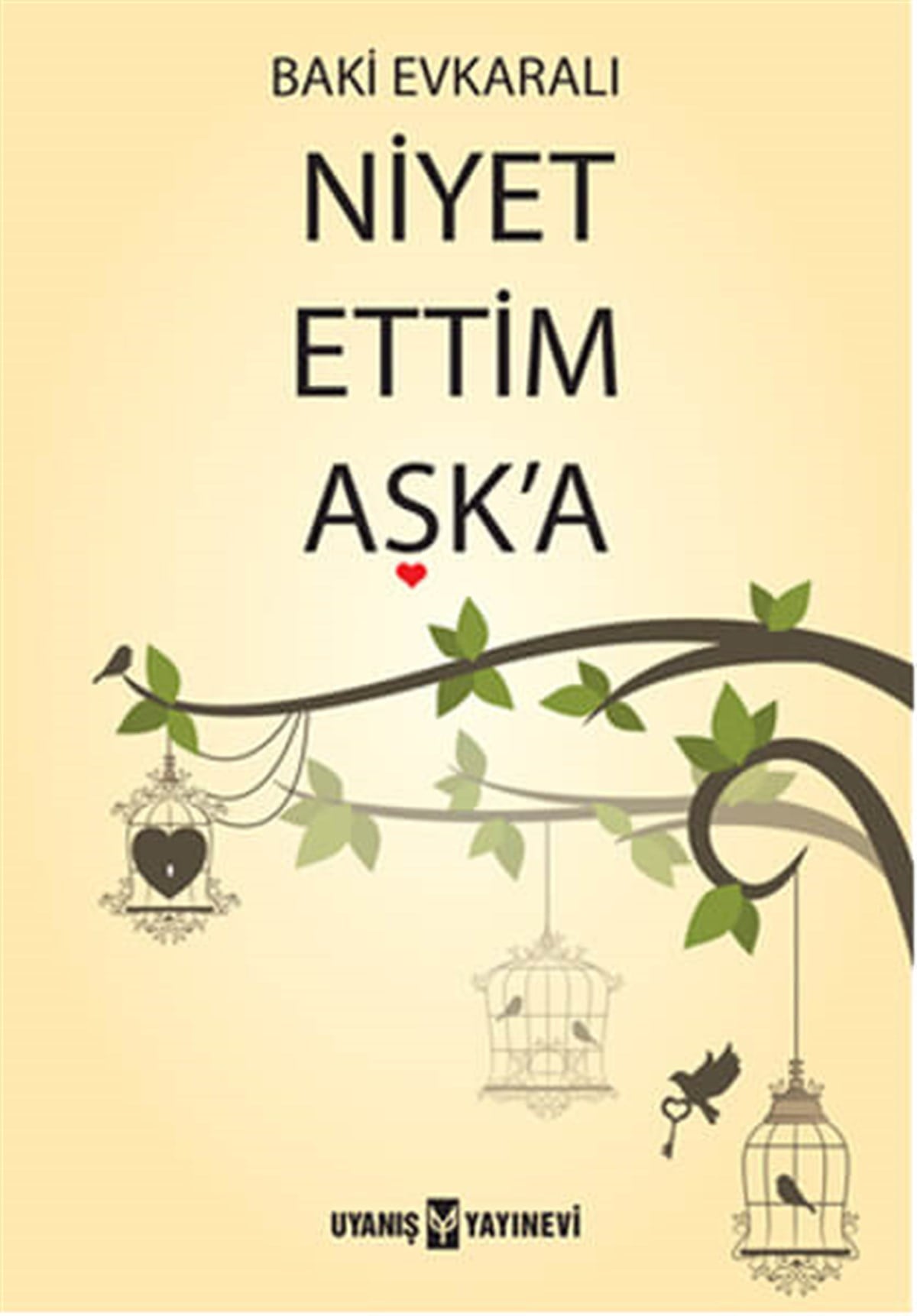 Niyet Ettim Aşk'a , Baki Evkaralı , Uyanış Yayınevi , 9786059069113 ,