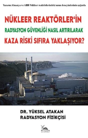 Nükleer Reaktörler’in Radyasyon Güvenliği Nasıl Artırılarak Kaza Riski Sıfıra Yaklaşıyor?