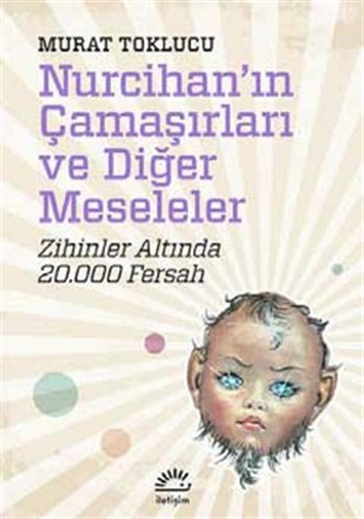 Nurcihan'ın Çamaşırları ve Diğer Meseleler: Zihinler Altında 20.000 Fersah