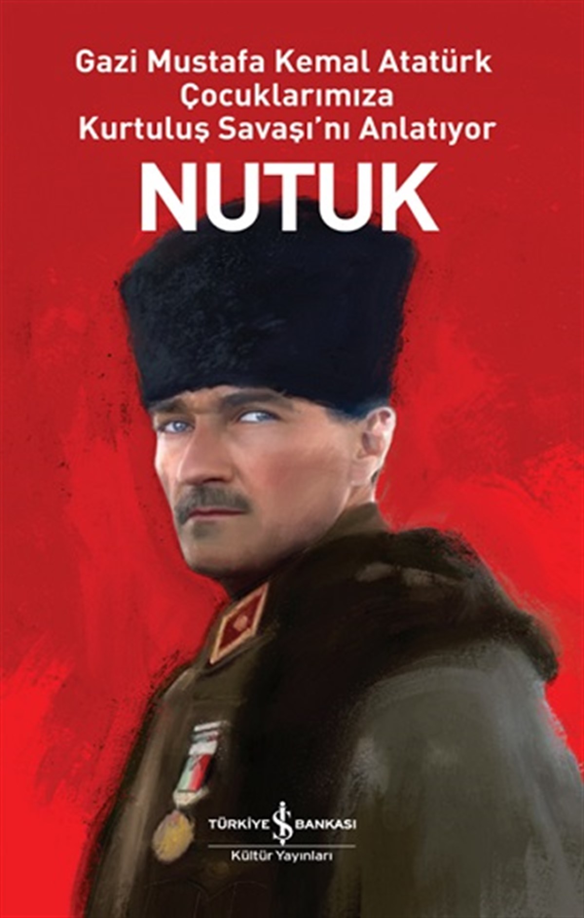 Nutuk (Ciltli) - Gazi Mustafa Kemal Atatürk Çocuklarımıza Kurtuluş Savaşı'nı Anlatıyor