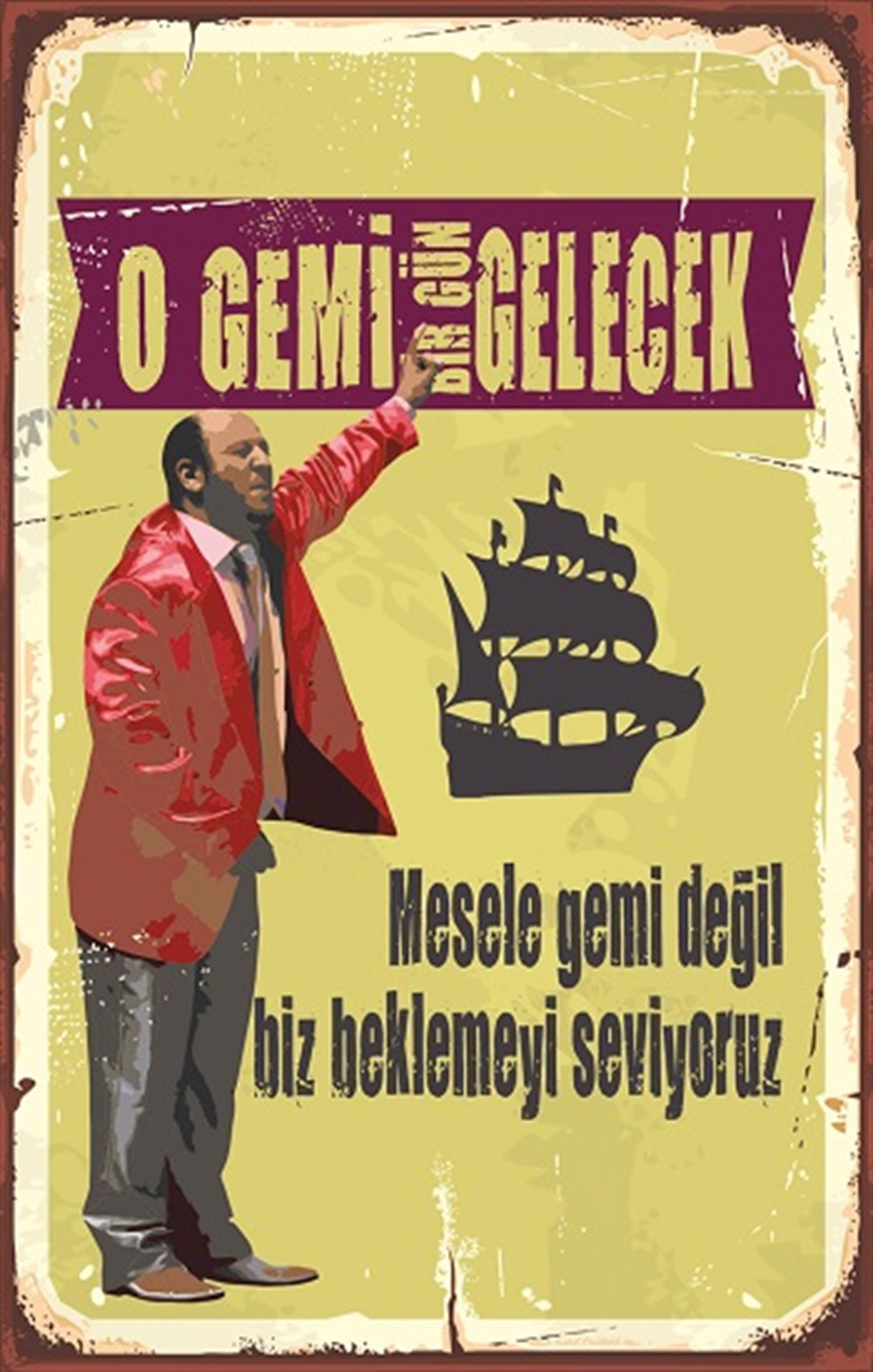O GEMİ BİR GÜN GELECEK -POSTER