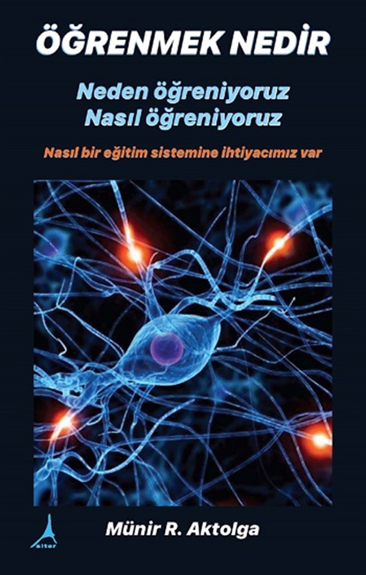 Öğrenmek Nedir? Neden öğreniyoruz? Nasıl öğreniyoruz?