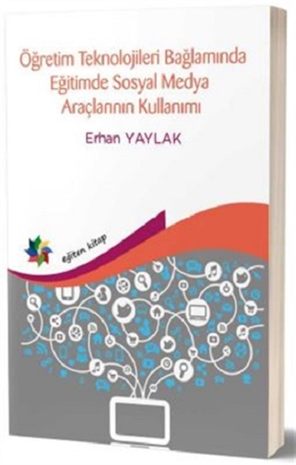 Öğretim Teknolojileri Bağlamında Eğitimde Sosyal Medya Araçlarının Kullanımı