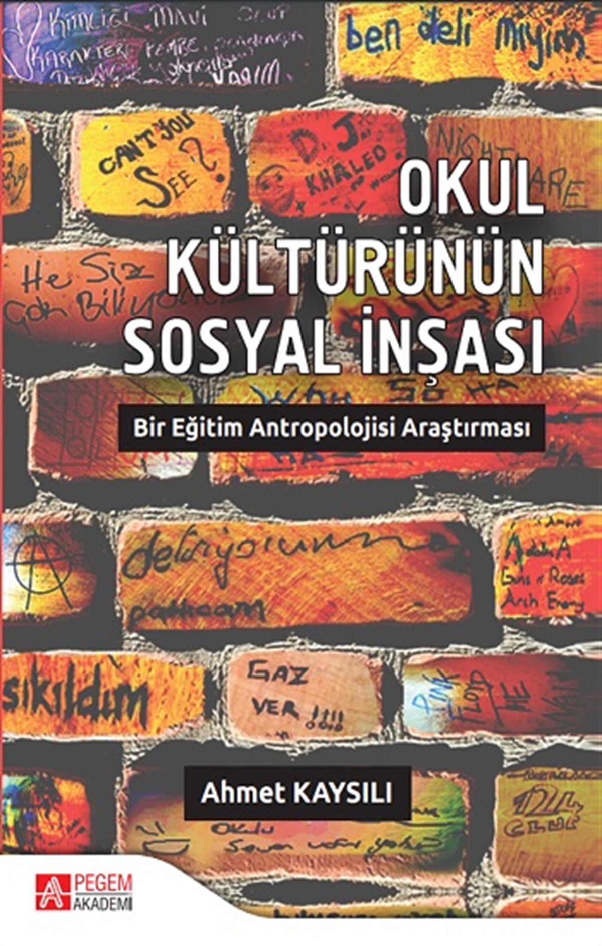 Okul Kültürünün Sosyal İnşası: Bir Eğitim Antropolojisi Araştırması
