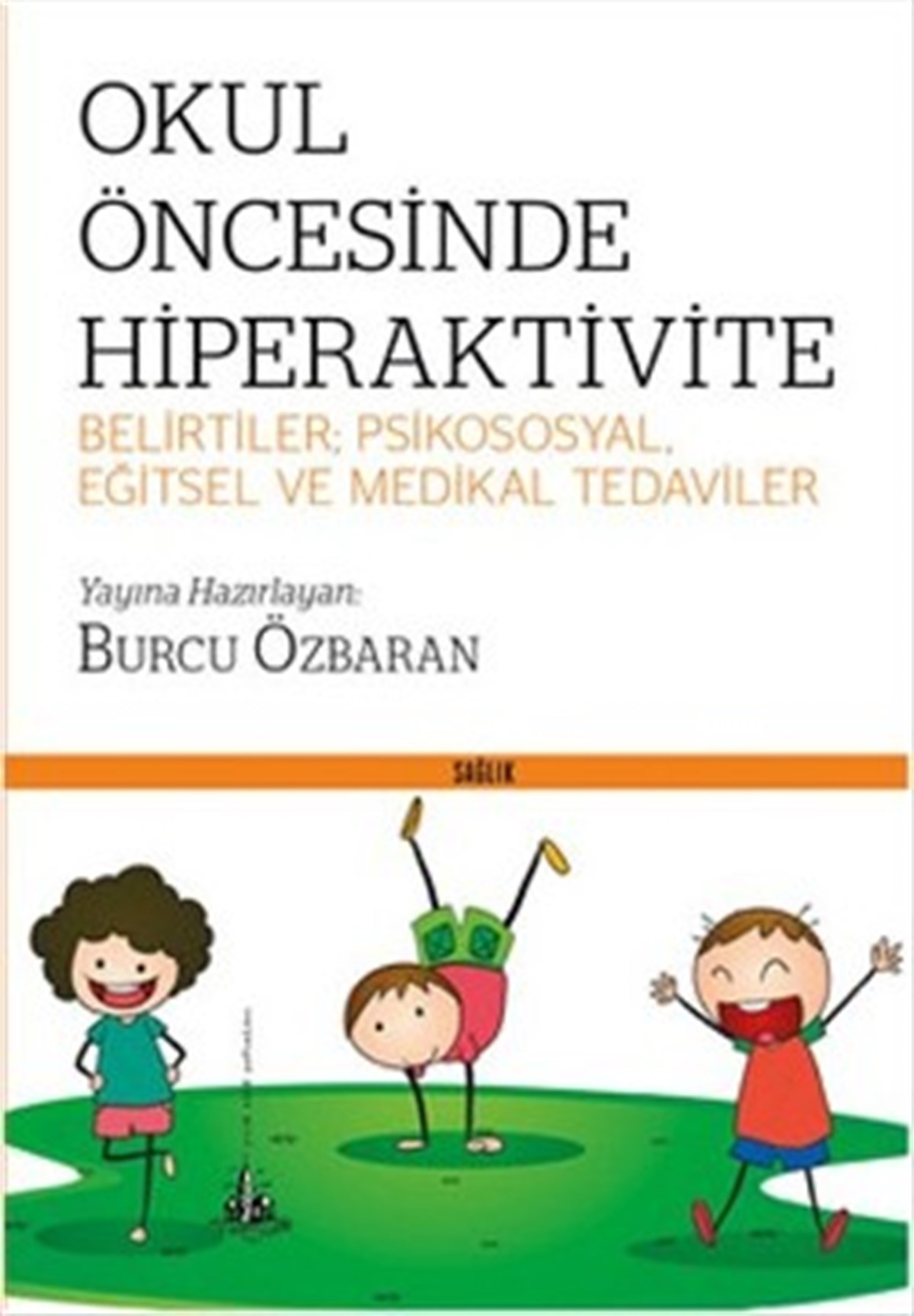 Okul Öncesinde Hiperaktivite Belirtiler: Psikososyal, Eğitsel ve Medikal Tedaviler