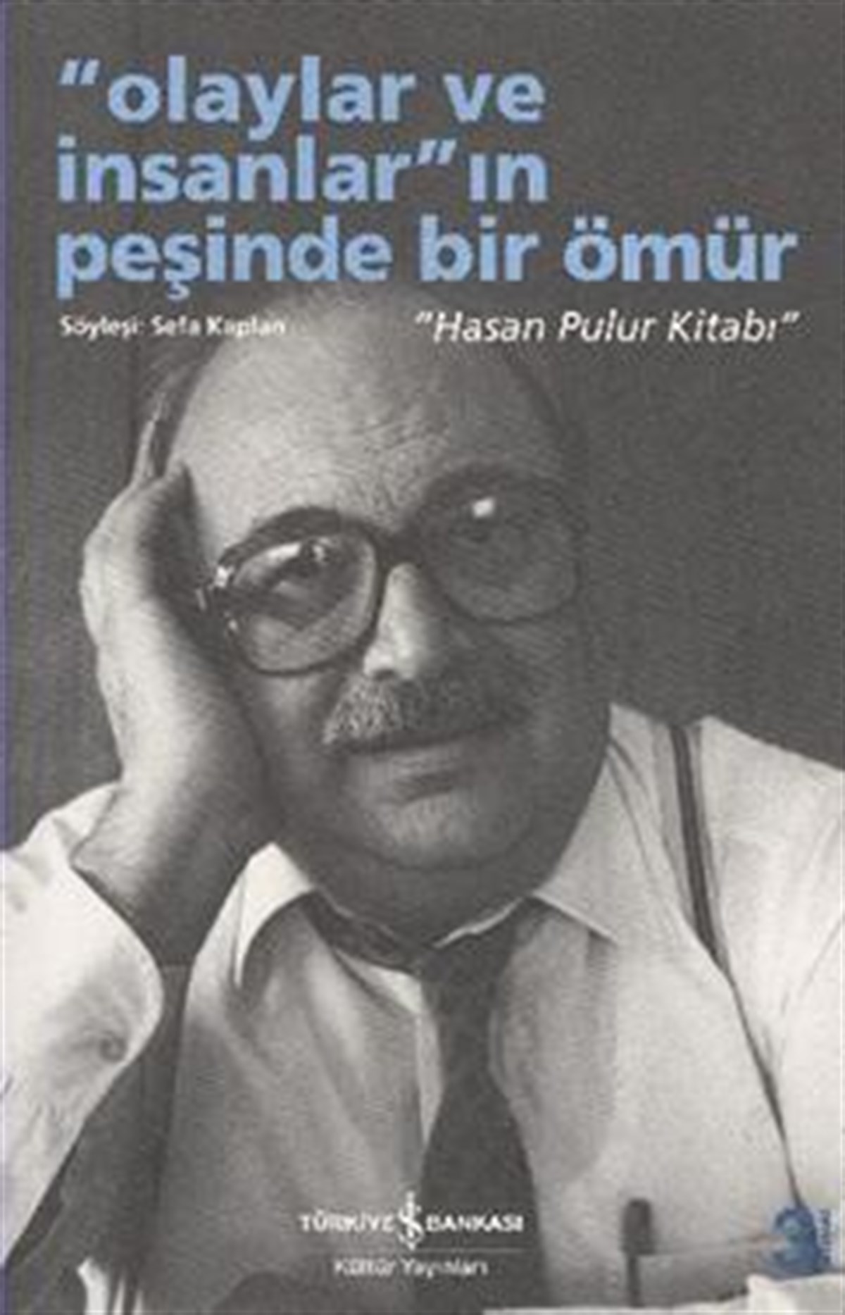 Olaylar ve İnsanların Peşinde Bir Ömür - Hasan Pulur Kitabı