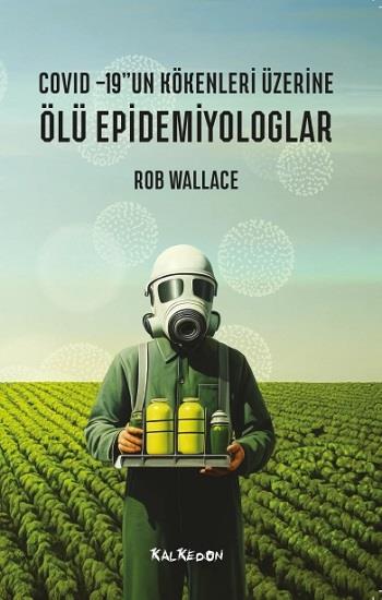 Ölü Epidemiyologlar – Covid -19’un Kökenleri Üzerine