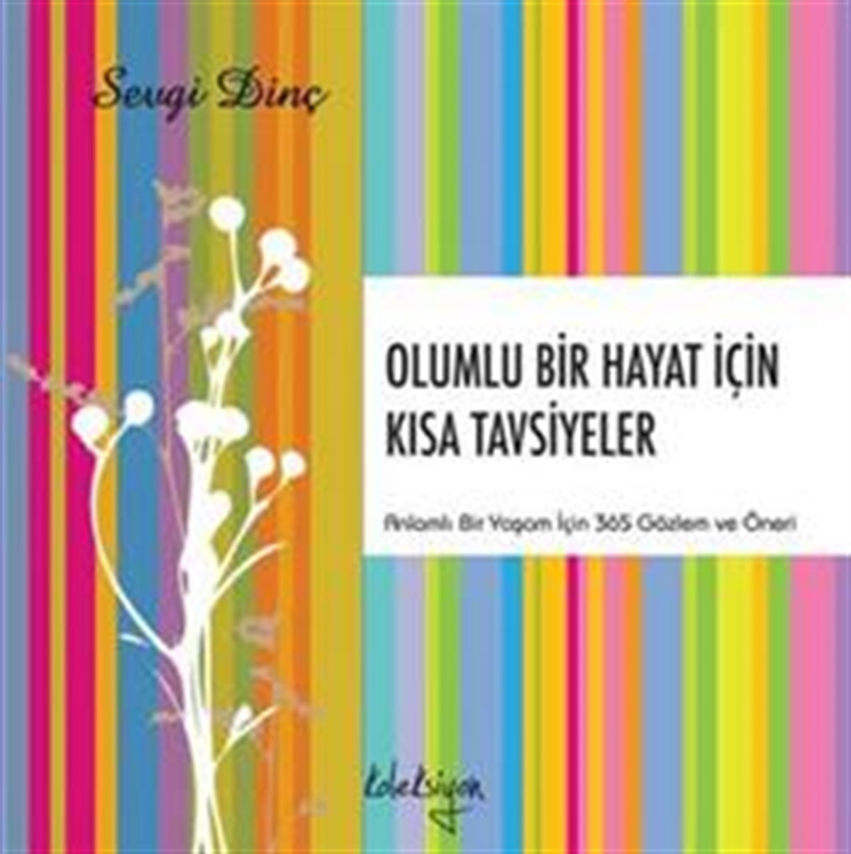 Olumlu Bir Hayat İçin Kısa Tavsiyeler