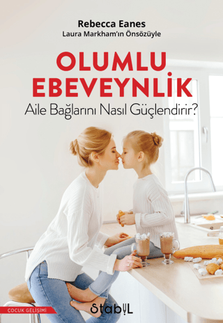 Olumlu Ebeveynlik Aile Bağlarını Nasıl Güçlendirir