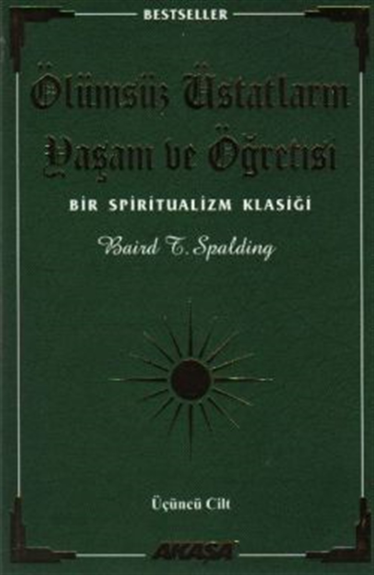 Ölümsüz Üstatların Yaşam ve Öğretisi Bir Spiritualizm Klasiği Üçüncü Cilt