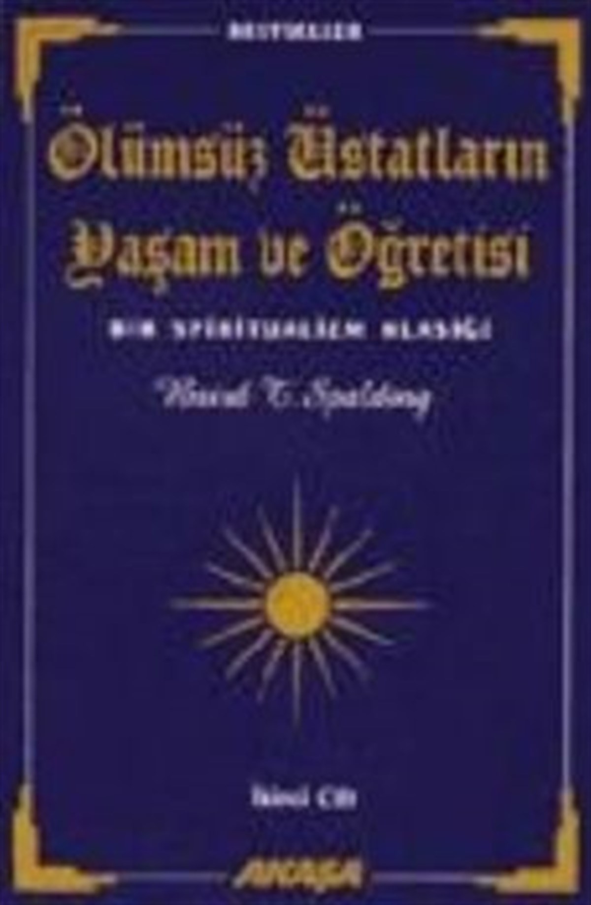 Ölümsüz Üstatların Yaşam ve Öğretisi Bir Spiritüalizm Klasiği 2. Cilt