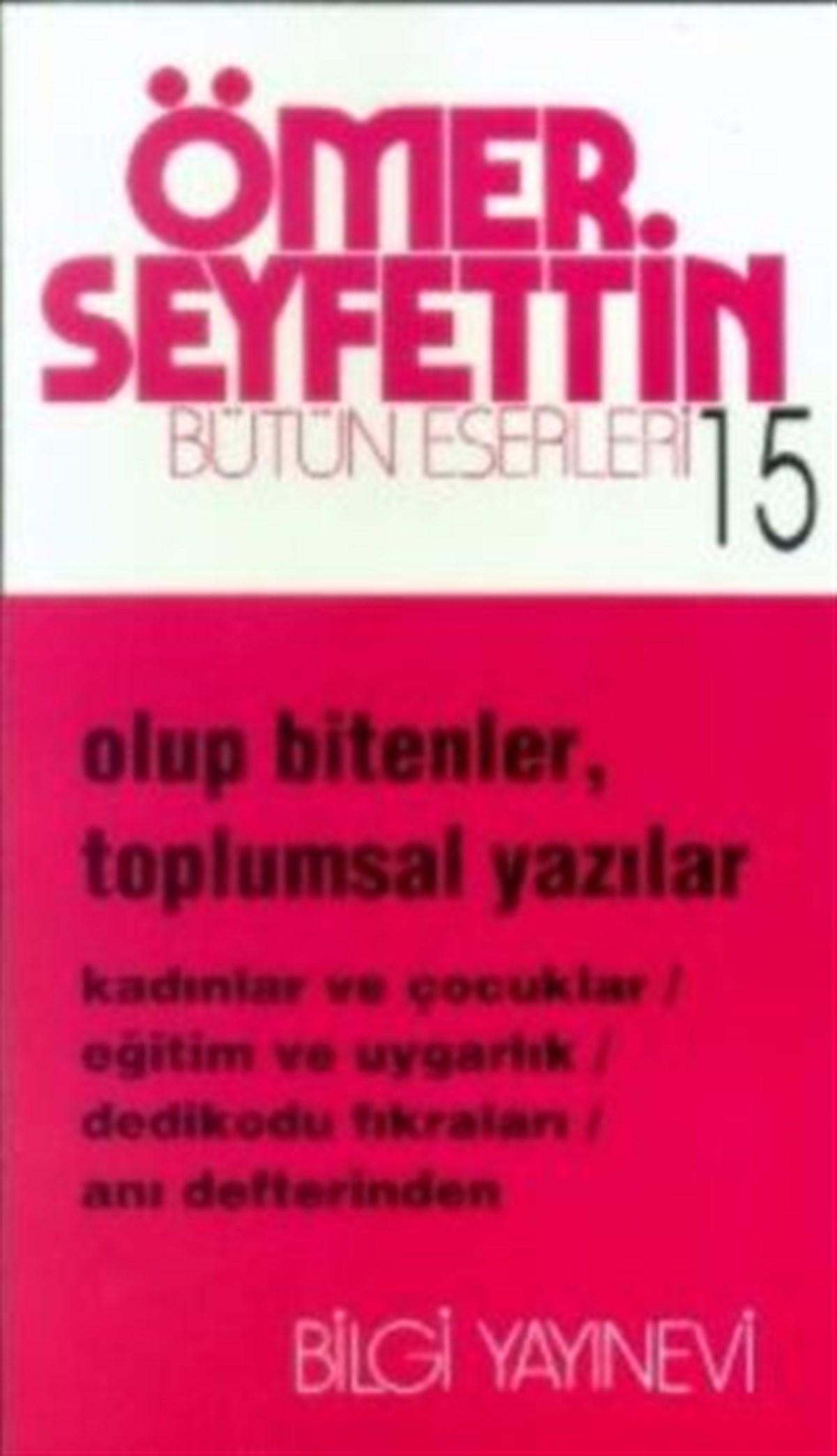 Olup Bitenler, Toplumsal Yazılar Kadınlar ve Çocuklar / Eğitim ve Uygarlık / Dedikodu Fıkraları / Anı Defterinden